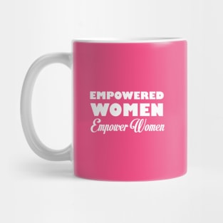 Empowered Women Empower Women Mug